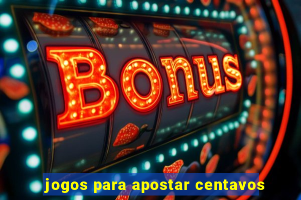 jogos para apostar centavos